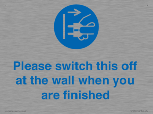 Please switch this off at the wall when you are finished